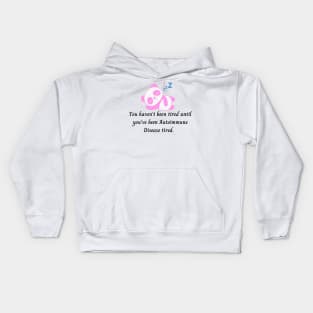 You haven’t been tired until you’ve been Autoimmune Disease tired. (Pink Panda) Kids Hoodie